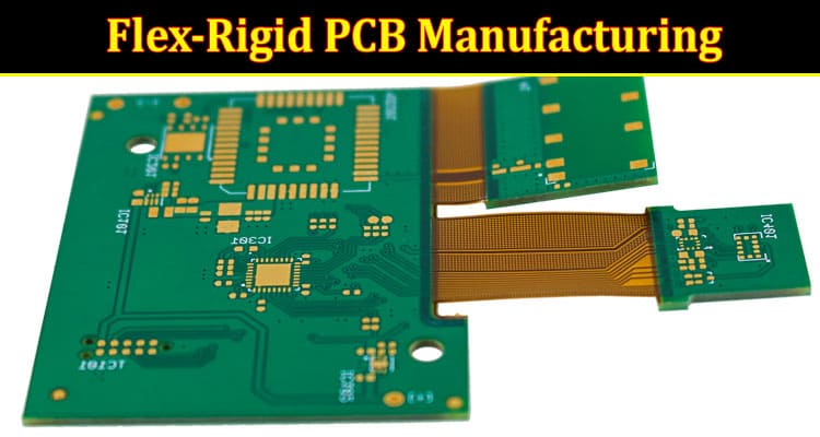 Everything about Flex-Rigid PCB Manufacturing