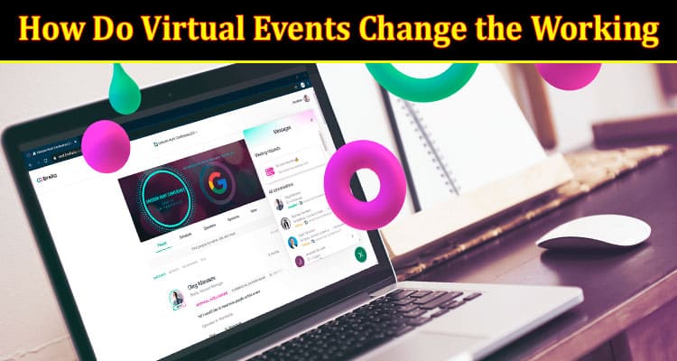 How Do Virtual Events Change the Working