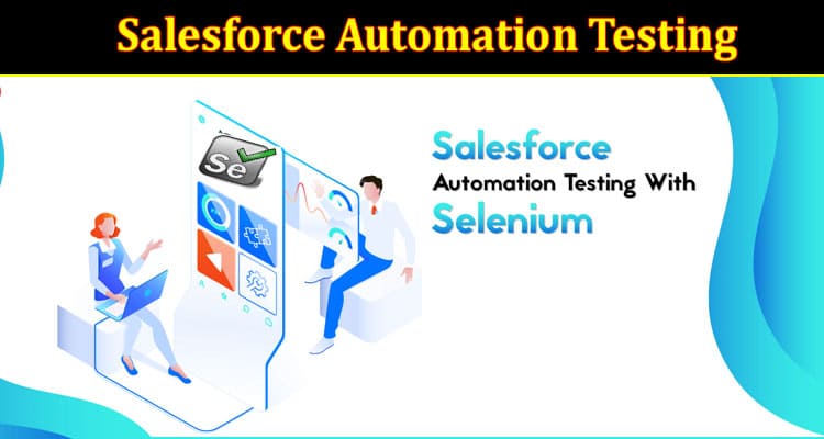 Testing Frameworks That Are Best Suited for Salesforce Automation Testing
