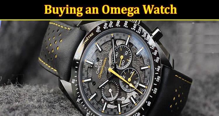 Top Reasons Why You Should Consider Buying an Omega Watch