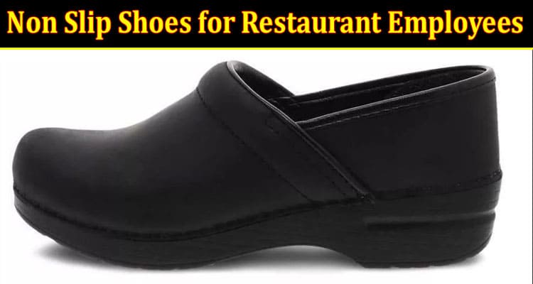 10 Best Non Slip Shoes for Restaurant Employees