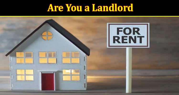 Are You a Landlord? Check Out Why; & Which Documents You Must Maintain
