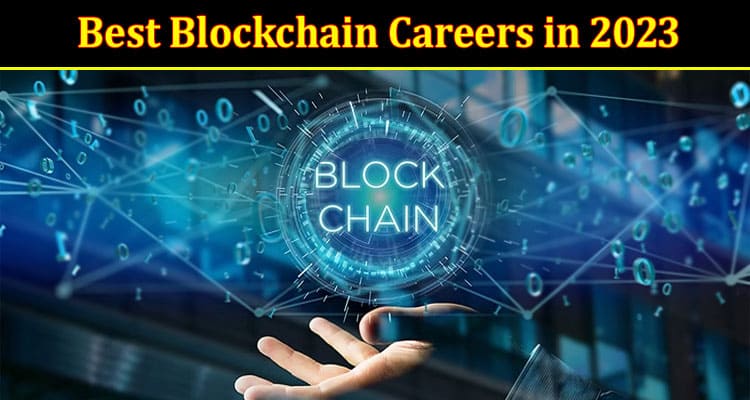 Complete Information About Best Blockchain Careers in 2023