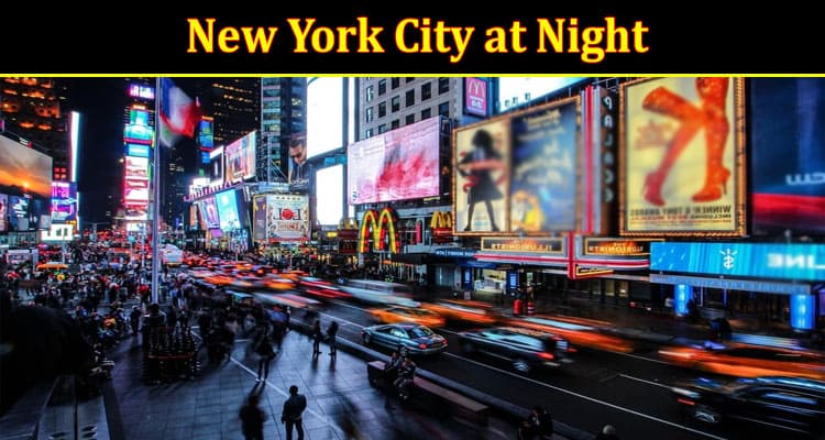 Complete Information About Best Things to Do in New York City at Night