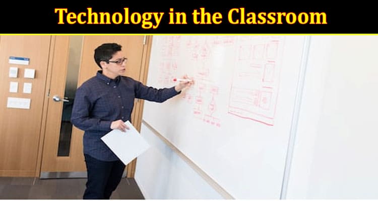 Complete Information About How to Use Technology in the Classroom