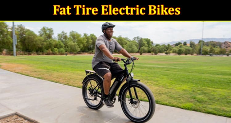 Complete Information About The Best Fat Tire Electric Bikes for Big Guys