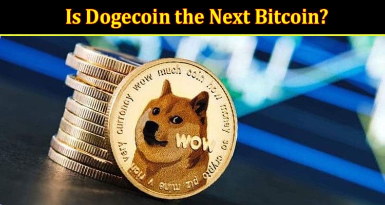 Is Dogecoin the Next Bitcoin?