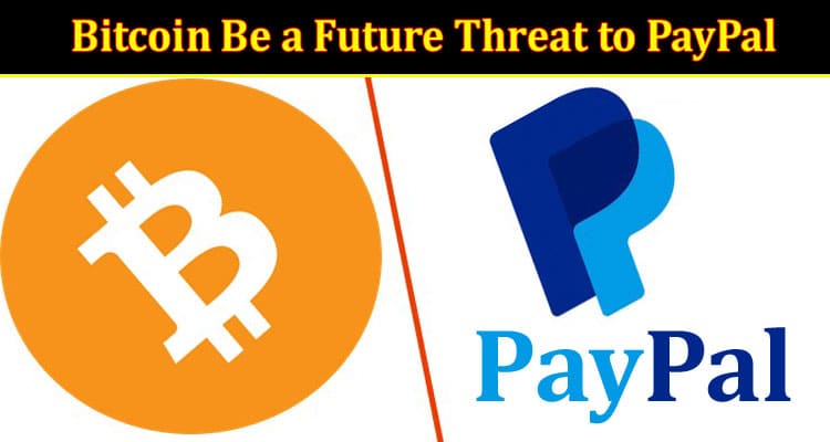 How Might Bitcoin Be a Future Threat to PayPal