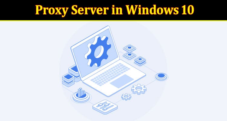 How to set up a proxy server in Windows 10