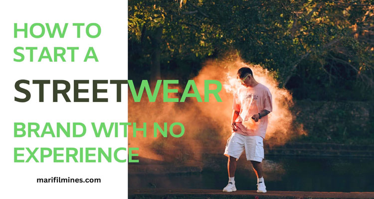 How to Start a Streetwear Brand With No Experience