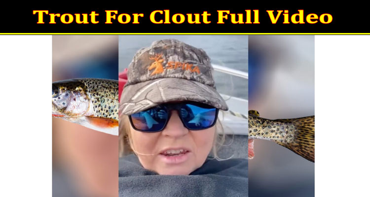 Latest News Trout For Clout Full Video