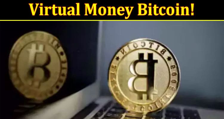 More Information About the Virtual Money Bitcoin!