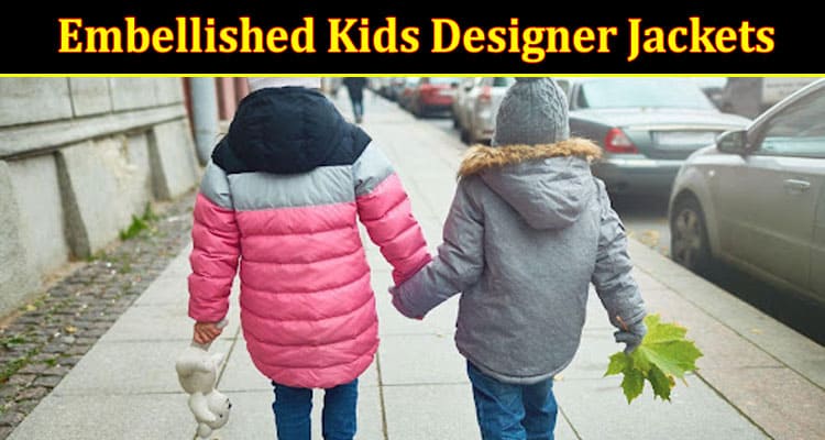 08 Embellished Kids Designer Jackets to Style Your Little Ones