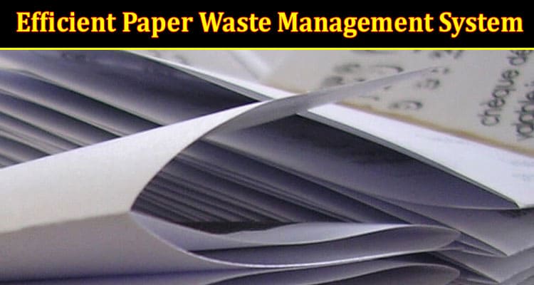 About General Information Efficient Paper Waste Management System