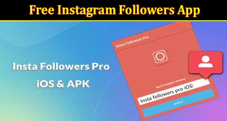Complete Information About Best Free Instagram Followers App [Updated]