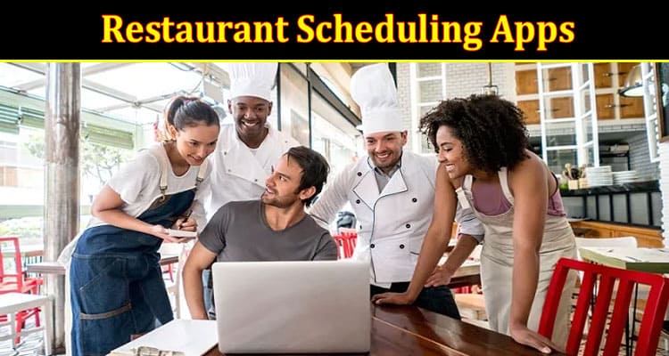 Complete Information About Saving Time and Money - 5 Benefits of Restaurant Scheduling Apps