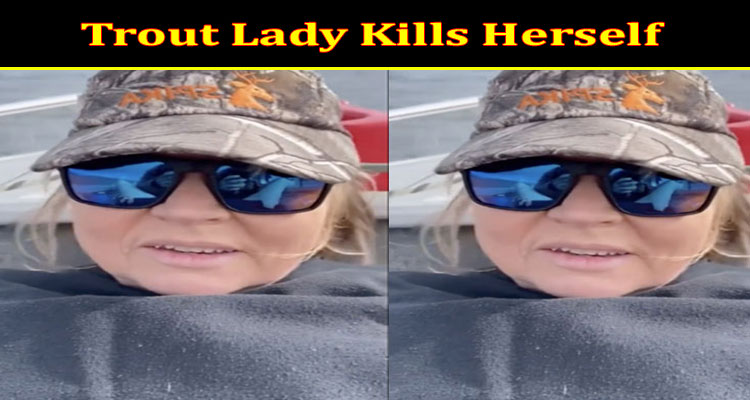 Latest News Trout Lady Kills Herself
