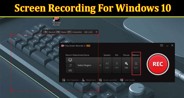 Screen Recording For Windows 10 Best Features of iTop Screen Recorder