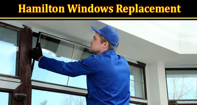 The Ultimate Guide to Hamilton Windows Replacement!