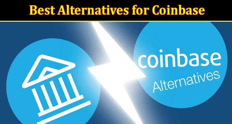What Are the Best Alternatives for Coinbase