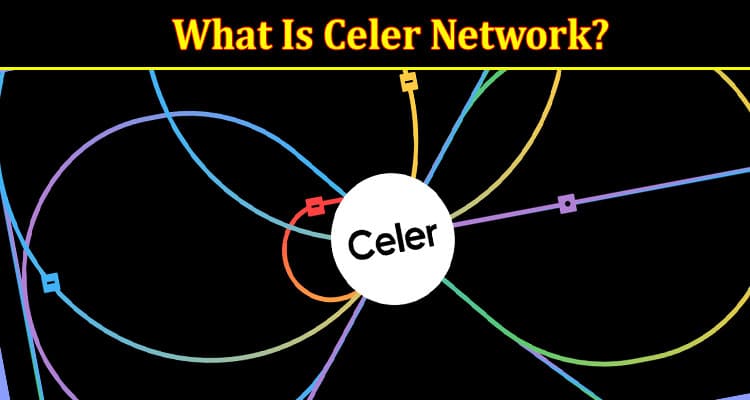 What Is Celer Network and How Does It Work?