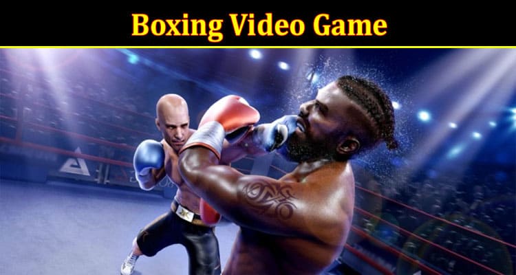 Complete Information About How to Become a Boxing Video Game Expert