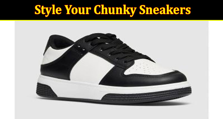 How to Style Your Chunky Sneakers