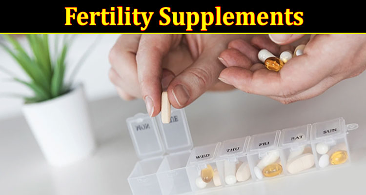 Things to Know About Fertility Supplements