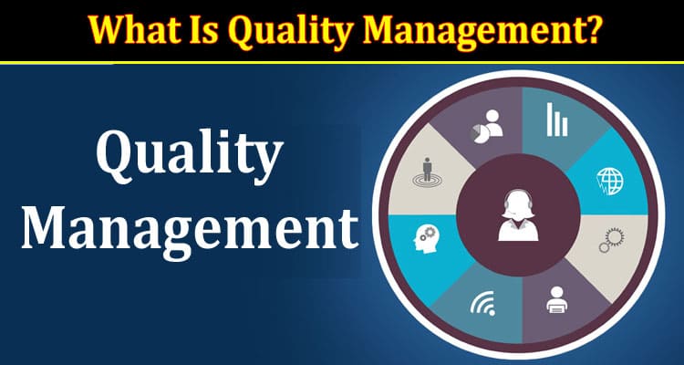Complete Information What Is Quality Management