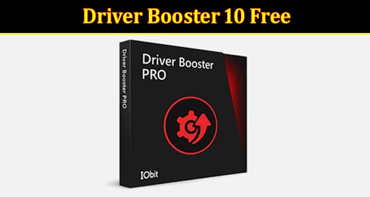 Driver Booster 10 Free: The No.1 Free Driver Updater for a Smoother PC