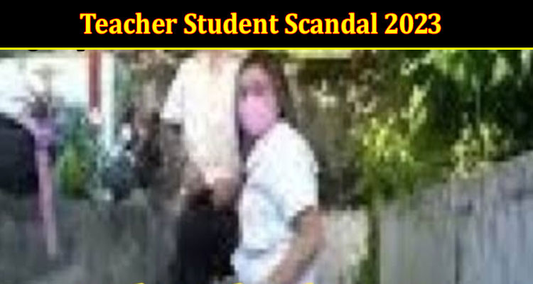 Latest News Teacher Student Scandal 2023