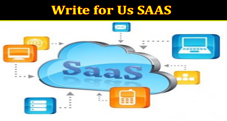 About Gerenal Information Write for Us SAAS