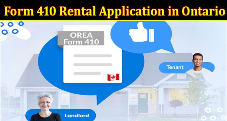 All You Need to Know About Form 410 Rental Application in Ontario