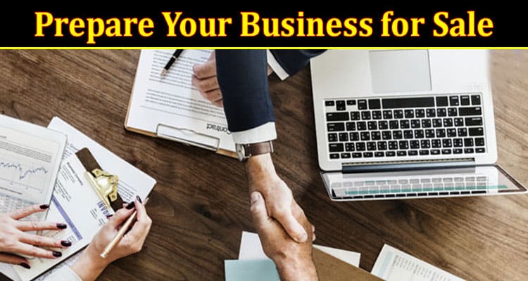Complete Information About How to Prepare Your Business for Sale