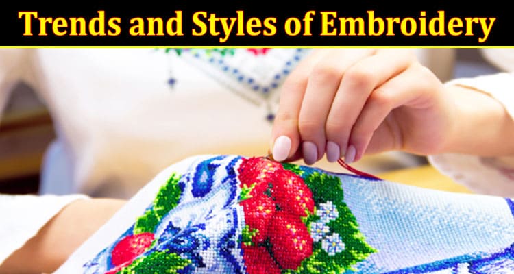 Complete Information About What Are the Trends and Styles of Embroidery in the Modern Workplace