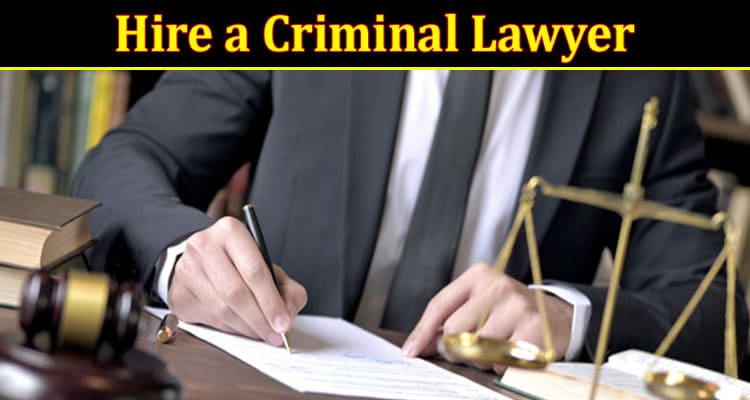 When to Hire a Criminal Lawyer