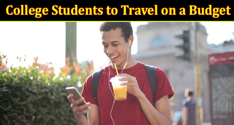 5 Ways for College Students to Travel on a Budget