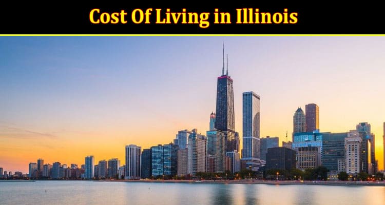 Complete Details Cost Of Living in Illinois