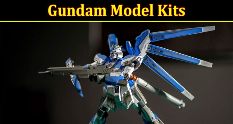 Complete Information About Gundam Model Kits - The Guide to Your Collector’s Journey