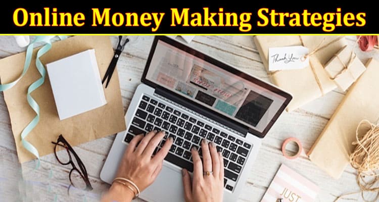 Complete Information About The Best Online Money Making Strategies to Try Filld