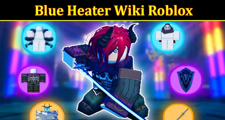 Latest News Blue Heater Wiki Roblox
