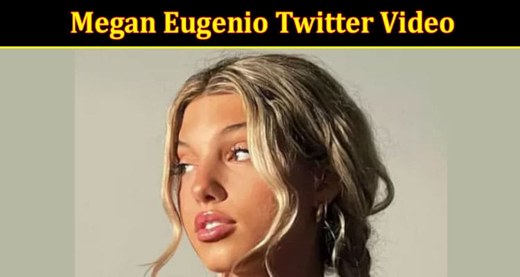 Latest News Megan Eugenio Twitter Video