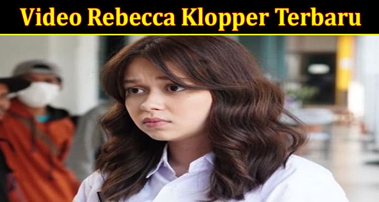 Latest News Video Rebecca Klopper Terbaru