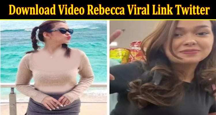 Latest News Video Rebecca Viral Link Twitter