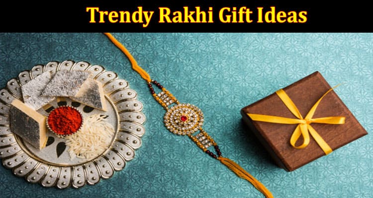 Pamper the Kids With These Cute And Trendy Rakhi Gift Ideas