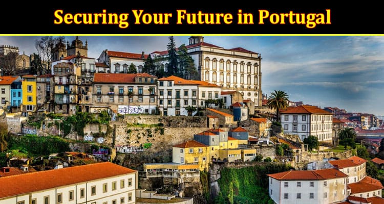 Securing Your Future in Portugal A Comprehensive Guide to Obtaining a NIF