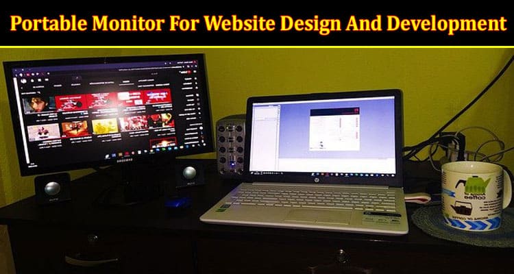 The Benefits Of Using A Portable Monitor For Website Design And Development
