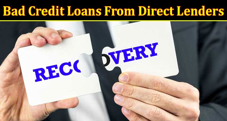 Complete Information About Bad Credit Loans From Direct Lenders - Financial Recovery