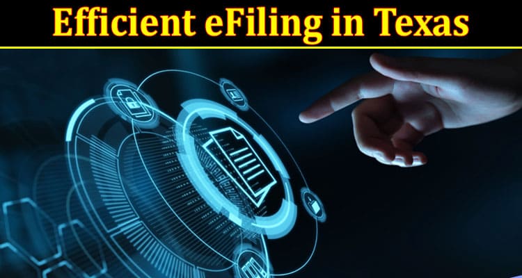 Efficient eFiling in Texas: Simplify Your Document Submission Process