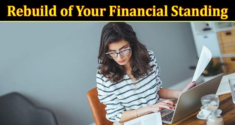 Complete Information About Exploring the Rebuild of Your Financial Standing